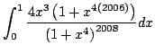 \int_{0}^{1} \frac{ 4 x^3 \left( 1 + x^{4(2006)} \right) }{\left( 1 + x^4 \right)^{2008}} dx