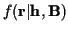 $f({\bf r}\vert{\bf h},{\bf B})$