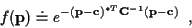 \begin{displaymath}f({\bf p}) \doteq
e^{-({\bf p}-{\bf c})^{*T} {\bf C}^{-1} ({\bf p}-{\bf c})} \; \; ,
\end{displaymath}