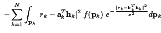 $\displaystyle \ - \sum_{k=1}^{N} \int_{{\bf p}_k} \vert{r_k}-{\bf a}_k^{T}{\bf ...
...{ - \frac {\vert{r_k}-{\bf b}_k^{T}{\bf h}_k\vert^{2}}{\sigma^{2}}}
d {\bf p}_k$