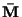 ${\bf\bar{M}}$