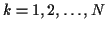 $k=1, 2, \ldots, N$