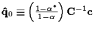 ${\bf\hat{q}}_0 \equiv \left(
\frac {1 - \alpha^*}{1 - \alpha} \right) {\bf C}^{-1} {\bf c}$