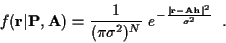 \begin{displaymath}f({\bf r}\vert{\bf P},{\bf A}) =
\frac {1}
{(\pi \sigma^{2})...
...{ -
\frac {\vert{\bf r}-{\bf Ah}\vert^2}
{\sigma^2}
} \; \; .
\end{displaymath}