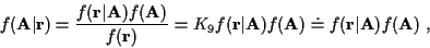 \begin{displaymath}% latex2html id marker 1332
f({\bf A}\vert{\bf r}) =
\frac {f...
...f A})f({\bf A })
\doteq f({\bf r}\vert{\bf A})f({\bf A }) \; ,
\end{displaymath}