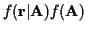 $f({\bf r}\vert{\bf A})f({\bf A })$