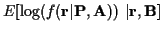 $\displaystyle E[ \log ( f({\bf r}\vert{\bf P},{\bf A}) ) \ \vert{{\bf r},{\bf B}}]$