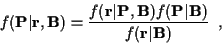 \begin{displaymath}f({\bf P}\vert{\bf r},{\bf B}) =
\frac {f({\bf r}\vert{\bf P}...
... B}) f({\bf P}\vert{\bf B})}
{f({\bf r}\vert{\bf B})} \; \; ,
\end{displaymath}