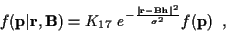 \begin{displaymath}% latex2html id marker 1348
f({\bf p}\vert{\bf r},{\bf B}) =
...
...\vert{\bf r}-{\bf Bh}\vert^2}
{\sigma^2} } f({\bf p}) \; \; ,
\end{displaymath}