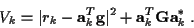 \begin{displaymath}V_k = \vert r_k - {\bf a}_k^T {\bf g}\vert^2 + {\bf a}_k^{T}
{\bf G}{\bf a}_k^* \; .
\end{displaymath}