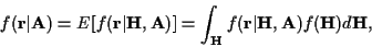 \begin{displaymath}f({\bf r}\vert{\bf A}) =
E[f({\bf r}\vert{\bf H},{\bf A})] =
...
...\bf H}} f({\bf r}\vert{\bf H},{\bf A})
f({\bf H }) d{\bf H } ,
\end{displaymath}