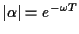 $\vert\alpha\vert = e^{-\omega T}$