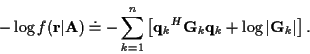 \begin{displaymath}- \log f({\bf r}\vert{\bf A}) \doteq
- \sum_{k=1}^n \left[{{...
..._k}^{H} {\bf G}_k {\bf q}_k}+\log \vert{\bf G}_k\vert
\right].
\end{displaymath}