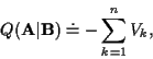 \begin{displaymath}Q({\bf A}\vert{\bf B}) \doteq
- \sum_{k=1}^n V_k ,
\end{displaymath}
