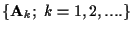 $\{ {\bf A}_k ; \ k=1,2, .... \}$