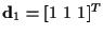 ${\bf d}_1 = [ 1 ~ 1 ~ 1]^T$
