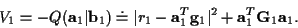 \begin{displaymath}V_1 = - Q({\bf a}_1\vert{\bf b}_1) \doteq
\vert r_1 - {\bf a}_1^T {\bf g}_1\vert^2 + {\bf a}_1^T {\bf G}_1 {\bf a}_1 .
\end{displaymath}