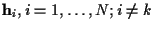 ${\bf h}_i, i=1,\ldots,N; i \ne k$