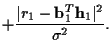 $\displaystyle + \frac {\vert r_1 - {\bf b}_1^T {\bf h}_1\vert^2 }
{\sigma^2} .$