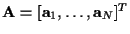 ${\bf A} = [{\bf a}_1, \ldots , {\bf a}_N]^T$