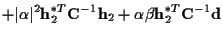 $\displaystyle + \vert\alpha\vert^2 {\bf h}_2^{*T} {\bf C}^{-1} {\bf h}_2
+ \alpha \beta {\bf h}_2^{*T} {\bf C}^{-1} {\bf d}$