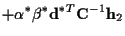 $\displaystyle + \alpha^* \beta^* {\bf d}^{*T} {\bf C}^{-1} {\bf h}_2$