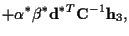 $\displaystyle + \alpha^* \beta^* {\bf d}^{*T} {\bf C}^{-1} {\bf h}_3 ,$