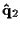 $\displaystyle {\bf\hat{q}}_2$