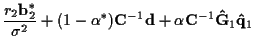 $\displaystyle \frac {r_2 {\bf b}_2^* }
{\sigma^2}+ (1 - \alpha^*) {\bf C}^{-1} {\bf d}
+ \alpha {\bf C}^{-1} {\bf\hat{G}}_1 {\bf\hat{q}}_1$