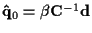 ${\bf\hat{q}}_0 = \beta {\bf C}^{-1} {\bf d}$