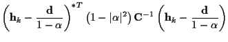 $\displaystyle \left( {\bf h}_{k} - \frac{\bf d}{1 - \alpha} \right) ^{*T}
\left...
...rt^2 \right) {\bf C}^{-1}
\left( {\bf h}_{k} - \frac{\bf d}{1 - \alpha} \right)$