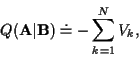 \begin{displaymath}Q({\bf A}\vert{\bf B}) \doteq
- \sum_{k=1}^N V_k ,
\end{displaymath}