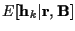 $\displaystyle E[{\bf h}_k \vert {\bf r},{\bf B}]$
