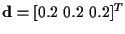 ${\bf d} = [0.2 ~ 0.2 ~ 0.2]^T$