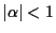 $\vert\alpha\vert < 1$
