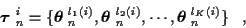 \begin{displaymath}\mbox{\boldmath$\tau$ }_n^i = \{ \mbox{\boldmath$\theta$ }_n^...
..., \cdots,
\mbox{\boldmath$\theta$ }_n^{l_K (i)} \} \; \; \; ,
\end{displaymath}