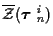 $\overline{\cal Z} ( \mbox{\boldmath$\tau$ }_n^i )$