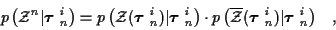 \begin{displaymath}
p\left( {\cal Z}^n \vert \mbox{\boldmath$\tau$ }_n^i \right)...
...$ }_n^i ) \vert
\mbox{\boldmath$\tau$ }_n^i \right) \; \; \; ,
\end{displaymath}