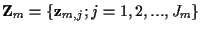 ${\bf Z}_m =\{ {\bf z}_{m,j}; j=1,2, ... , J_m \}$