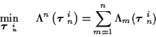 \begin{displaymath}
\min_{ \mbox{\boldmath$\tau$ }_n^i } \; \; \; \; \;
\Lambda^...
...ht) = \sum_{m=1}^{n}
\Lambda_m ( \mbox{\boldmath$\tau$ }_n^i )
\end{displaymath}