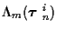 $\Lambda_m ( \mbox{\boldmath$\tau$ }_n^i )$