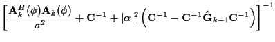 $\displaystyle \left[
\frac { {\bf A}_k^H ({\bf\phi}) {\bf A}_k ({\bf\phi}) }
{\...
...\bf C}^{-1} - {\bf C}^{-1} {\bf\hat{G}}_{k-1} {\bf C}^{-1}
\right)
\right]^{-1}$