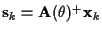 ${\bf s}_k = {\bf A} ( \theta )^+ {\bf x}_k$