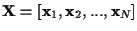 ${\bf X} = [ {\bf x}_1 , {\bf x}_2 , ... , {\bf x}_N ]$
