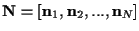 ${\bf N} = [ {\bf n}_1 , {\bf n}_2 , ... , {\bf n}_N ]$