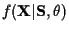 $f({\bf X}\vert{\bf S}, \theta )$