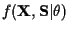 $f({\bf X},{\bf S}\vert \theta )$