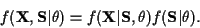 \begin{displaymath}f({\bf X},{\bf S}\vert \theta ) =
f({\bf X}\vert{\bf S}, \theta ) f({\bf S}\vert \theta ) .
\end{displaymath}