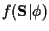 $f({\bf S}\vert \phi )$
