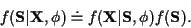 \begin{displaymath}f({\bf S}\vert{\bf X}, \phi ) \doteq
f({\bf X}\vert{\bf S}, \phi ) f({\bf S}) .
\end{displaymath}